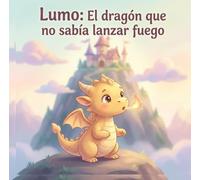 Lumo: El dragón que no sabía lanzar fuego