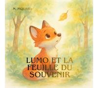 Lumo et la Feuille du Souvenir: Une histoire douce pour aider les enfants à comprendre la perte et garder les beaux souvenirs.