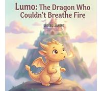 Lumo: The Dragon Who Couldn´t Breathe Fire