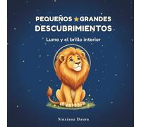 Lumo y el brillo interior: Un cuento infantil sobre confianza y autoestima (3-7 años)