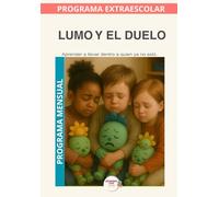 Lumo y el duelo: Programa Mensual: Acompañar el duelo infantil con calma, respeto y emoción