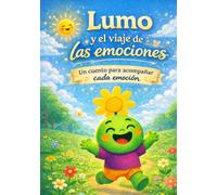 Lumo y el viaje de las emociones: Un cuento de educación emocional para niños de 2 a 6 años