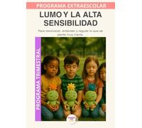 Lumo y la Alta Sensibilidad: Comprender mi sensibilidad, regular mis emociones y encontrar calma.