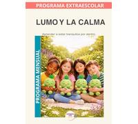 Lumo y la Calma · Programa Mensual: Encontrar dentro un lugar donde siempre se puede respirar.
