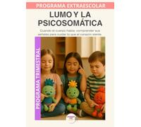 Lumo y la Psicosomática: Cuando el cuerpo habla: comprender sus señales para cuidar lo que el corazón siente.