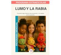 Lumo y la Rabia · Programa Mensual: Comprender la rabia, calmar su fuerza y usarla para poner límites con respeto.