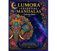 LUMORA CELESTIAL MANDALAS Coloring Book: Mystical Animal Mandalas, Sacred Patterns & Boho Designs for Relaxation and Creative Coloring