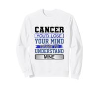 Lumorismo di Compleanno perde la Mente per capire Il Mio Cancro Compleanno Felpa