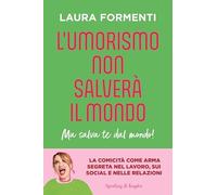 L'umorismo non salverà il mondo. Ma salva te dal mondo!