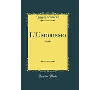 L'Umorismo: Saggio (Classic Reprint)