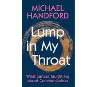 Lump in My Throat: What Cancer Taught Me about Communication