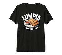Lumpia How I Roll Funny Filipino Filippina Cook Maglietta Premium