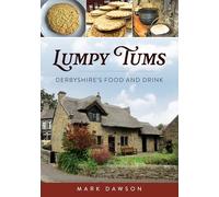 Lumpy Tums: Derbyshire's Food and Drink