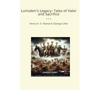 Lumsden's Legacy: Tales of Valor and Sacrifice