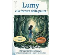 Lumy e la foresta della paura: Storia per bambini sulla paura - imparare a superarla e capire le emozioni