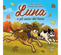 Lun e gli amici del bosco. Ediz. illustrata