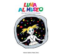 Luna al museo. Oltre l'opera d'arte di Lucio Fontana - Lamonaca Federica, ...