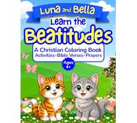 Luna and Bella Learn the Beatitudes: A Christian Coloring Book Of Activities, Bible Verses and Prayers for Kids Ages 4+