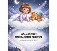 Luna and Bobo’s Magical Bedtime Adventures - Volume 1: The First Journey to Dreamland (Gentle Bedtime Stories for Kids Ages 2-6)