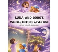 Luna and Bobo’s Magical Bedtime Adventures - Volume 5: The Magic of Sweet Dreams (A Perfect Ending to the Bedtime Journey)