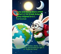 Luna and Bunny Boo’s STEM Safari: A 1st Grade Science Story Aligned to U.S. Curriculum: Explore Nature, Weather, Matter, Through Fun Experiments and Activities for Ages 5-8 - Perfect for Home