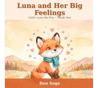 Luna and Her Big Feelings: Little Luna the Fox - Book One.