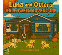 Luna and Otter's Halloween Adventure: A Spooky Children's Book About Friendship, Pumpkins, and Trick-or-Treating