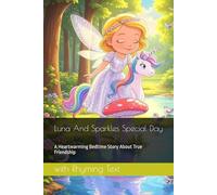 Luna And Sparkles Special Day: A Heartwarming Bedtime Story About True Friendship