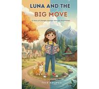 Luna and The Big Move: A story of change, courage and new beginnings