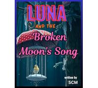 Luna and the Broken Moon's Song: A Magical Story About Loss, Memory, and the Love of a Grandmother