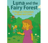 Luna and the Fairy Forest: A Magical Adventure to Read and Color