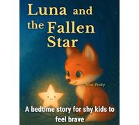 Luna and the Fallen Star: The bedtime story that helps shy children feel stronger