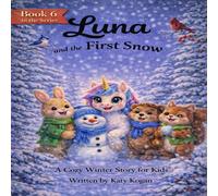 Luna and the First Snow: A Cozy Winter Story for Kids