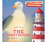 Luna and the Lighthouse: The Little Seagull Who Saved the Light