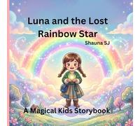 Luna and the Lost Rainbow Star: A Magical Kids Storybook