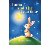 Luna and the Lost Star: A Heartwarming Moral Story About Kindness for Children Ages 4-8