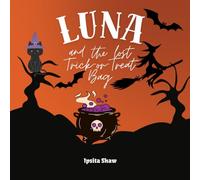 Luna and the Lost Trick-or-Treat Bag: A Halloween Picture Book About Friendship, Sharing, and Adventure
