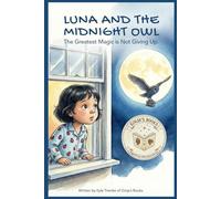 Luna and the Midnight Owl: A Children’s Book About Persistence, Problem Solving, and the Magic of Trying Your Best.