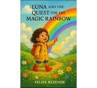 Luna and the Quest for the Magic Rainbow