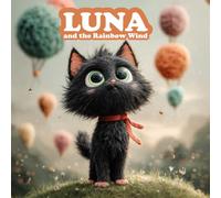 Luna and the Rainbow Wind: A Sky-High Tale of Truth, Friendship, and Gratitude for Children Ages 1-10