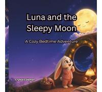 Luna and the Sleepy Moon: A Cozy Bedtime Adventure
