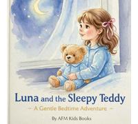 Luna and the Sleepy Teddy: A Gentle Bedtime Adventure