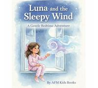Luna and the Sleepy Wind: A Gentle Bedtime Adventure