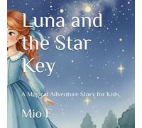 Luna and the Star Key: A Magical Adventure Story for Kids