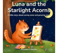 Luna and the Starlight Acorns: A little story about saving some and growing some