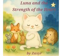 Luna and the Strength of the Heart: Children Illustrated Book: