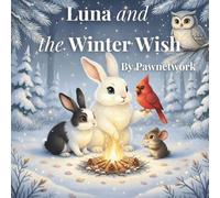 Luna and the Winter Wish: A Cozy Bedtime Story About Kindness, Sharing Warmth, and the Magic of Winter Friendship - perfect for bedtime reading.