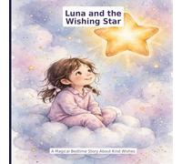 Luna and the Wishing Star: A Magical Bedtime Story About Kind Wishes