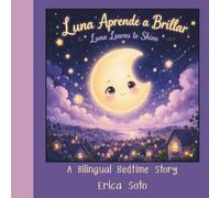 Luna Aprende a Brillar / Luna Learns to Shine: A Bilingual Bedtime Story About Confidence, Kindness, and Shining in Your Own Way