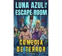 Luna Azul en el Escape Room: Comedia de Terror con Vampiros, Hombres Lobo y Zombis para Jóvenes y Adultos
